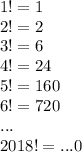 1!=1\\2!=2\\3!=6\\4!=24\\5!=160\\6!=720\\...\\2018!=...0