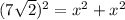 (7\sqrt{2} )^{2} = x^{2} +x^{2}