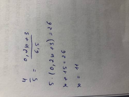 Розв'яжіить рівняння 4\5 = 0,2x+3\6,5. будь ласка!