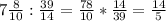 7\frac{8}{10} : \frac{39}{14} = \frac{78}{10} * \frac{14}{39} = \frac{14}{5}