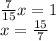 \frac{7}{15} x = 1 \\ x = \frac{15}{7}