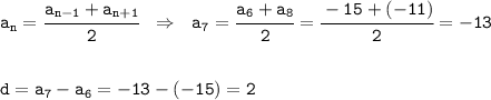 \tt a_n=\cfrac{a_{n-1}+a_{n+1}}{2} \ \ \Rightarrow \ \ a_7=\cfrac{a_{6}+a_{8}}{2}=\cfrac{-15+(-11)}{2}=-13\\\\ \\ d=a_7-a_6=-13-(-15)=2