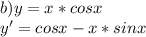 b) y=x*cosx\\ y'=cosx-x*sinx