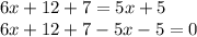 6x + 12 + 7 = 5x + 5 \\ 6x + 12 + 7 - 5x - 5 = 0