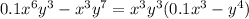 0.1 {x}^{6} {y}^{3} - {x}^{3} {y}^{7} = {x}^{3} {y}^{3} (0.1 {x}^{3} - {y}^{4} )