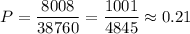 P=\dfrac{8008}{38760}=\dfrac{1001}{4845}\approx 0.21