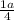 \frac{1a}{4}