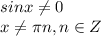 sinx\neq 0\\x\neq \pi n, n\in Z\\