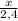 \frac{x}{2,4}