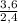 \frac{3,6}{2,4}