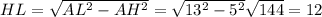 HL=\sqrt{AL^2-AH^2}=\sqrt{13^2-5^2}\sqrt{144}=12