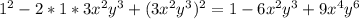 1^{2}-2*1*3x^{2} y^{3}+(3x^{2}y^{3})^{2}=1-6x^{2} y^{3}+9x^{4}y^{6}