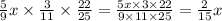 \frac{5}{9} x \times \frac{3}{11} \times \frac{22}{25} = \frac{5x \times 3 \times 22}{9 \times 11 \times 25} = \frac{2}{15} x