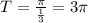 T=\frac{\pi }{\frac{1}{3} } =3\pi