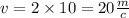 v = 2 \times 10 = 20 \frac{m}{c}