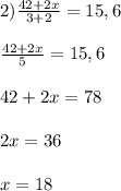 2)\frac{42+2x}{3+2}=15,6\\\\\frac{42+2x}{5}=15,6\\\\42+2x=78\\\\2x=36\\\\x=18