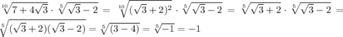 \sqrt[10]{7+4\sqrt{3}} \cdot\sqrt[5]{\sqrt{3}-2}= \sqrt[10]{(\sqrt{3}+2)^2} \cdot\sqrt[5]{\sqrt{3}-2}= \sqrt[5]{\sqrt{3}+2} \cdot\sqrt[5]{\sqrt{3}-2}= \sqrt[5]{(\sqrt{3}+2)(\sqrt{3}-2)} =\sqrt[5]{(3-4)}=\sqrt[5]{-1}=-1