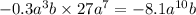 - 0.3 {a}^{3} b \times 27 {a}^{7} = - 8.1 {a}^{10} b