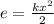 e = \frac{k {x}^{2} }{2}