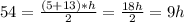 54=\frac{(5+13)*h}{2} =\frac{18h}{2} =9h