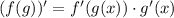 (f(g))'=f'(g(x))\cdot g'(x)