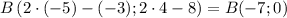 B\left(2\cdot(-5)-(-3);2\cdot 4-8\right)=B(-7;0)