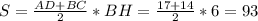 S=\frac{AD+BC}{2}*BH=\frac{17+14}{2}*6=93