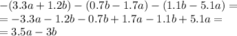 - (3.3a + 1.2b) - (0.7b - 1.7a) - (1.1b - 5.1a) = \\ = - 3.3a - 1.2b - 0.7b + 1.7a - 1.1b + 5.1a = \\ = 3.5a - 3b