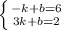 \left \{ {{-k+b=6} \atop {3k+b=2}} \right. \\