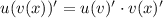 u(v(x))'=u(v)'\cdot v(x)'