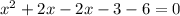 x^{2} +2x-2x-3-6=0