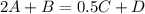 2A + B = 0.5C + D