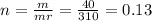 n = \frac{m}{mr} = \frac{40}{310} = 0.13