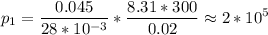 \displaystyle p_1=\frac{0.045}{28*10^{-3}}*\frac{8.31*300}{0.02}\approx2*10^5