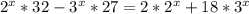 2^{x} * 32-3^{x} * 27 = 2 * 2^{x} + 18 * 3^{x}