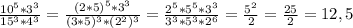 \frac{10^{5}*3^{3}}{15^{3}*4^{3}}=\frac{(2*5)^{5}*3^{3}}{(3*5)^{3}*(2^{2})^{3}}=\frac{2^{5}*5^{5}*3^{3}}{3^{3}*5^{3} *2^{6}}=\frac{5^{2} }{2} =\frac{25}{2}=12,5