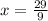 x = \frac{29}{9}