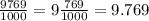 \frac{9769}{1000} = 9 \frac{769}{1000} = 9.769