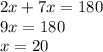 2x + 7x = 180\\9x = 180\\x = 20