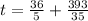 t = \frac{36}{5} + \frac{393}{35}