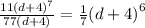 \frac{11( {d + 4)}^{7} }{77(d + 4)} = \frac{1}{7} {(d + 4)}^{6}