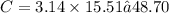 C =3.14 \times 15.51 ≈ 48.70