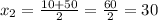 x_2=\frac{10+50}{2}=\frac{60}{2}=30