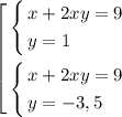 $\left[\begin{gathered}\left\{\begin{gathered}x+2xy=9 \hfill\\y=1\hfill\\\end{gathered}\right.\hfill\\\left\{\begin{gathered}x+2xy=9\hfill\\y=-3,5\hfill\\\end{gathered}\right.\hfill\\\end{gathered}\right.$