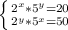 \left \{ {{2^{x} * 5^{y} =20} \atop {2^{y}*5^{x} =50}} \right.