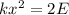 kx ^{2} = 2E