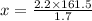 x = \frac{2.2 \times 161.5}{1.7}