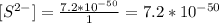 [S^{2-}] = \frac{7.2*10^{-50}}{1} = 7.2 * 10^{-50}