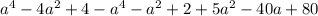 a^{4}-4a^{2}+4-a^{4}-a^{2}+2+5a^{2}-40a+80