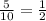 \frac{5}{10}=\frac{1}{2}